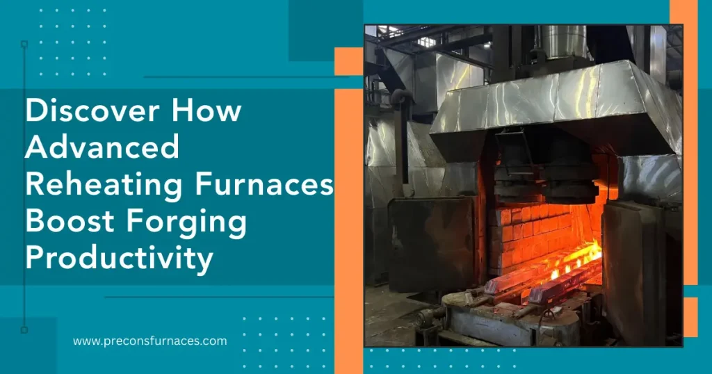Reheating Furnaces Boost Forging Productivity